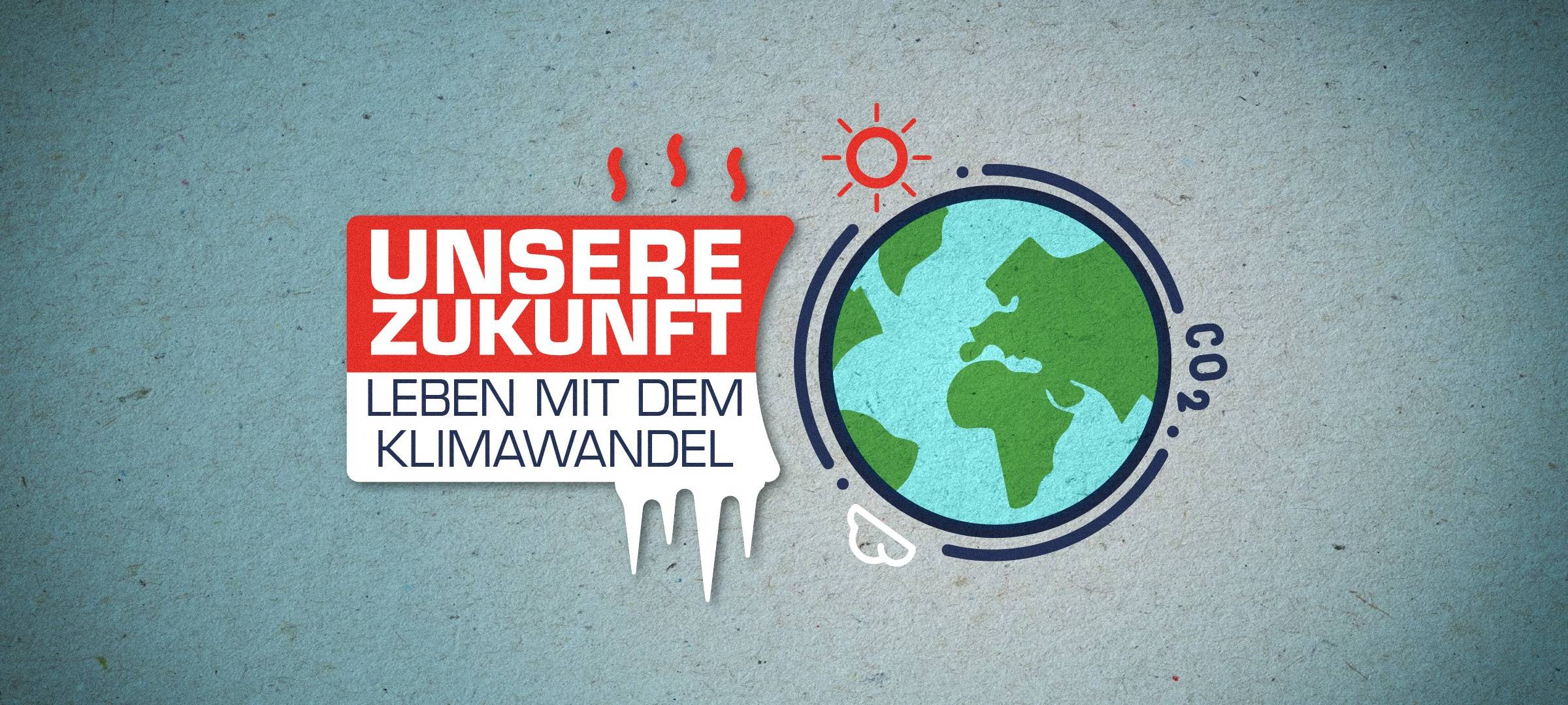 Unsere Zukunft - Leben mit dem Klimawandel