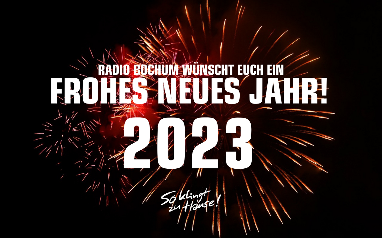 Frohes Neues 2023 wünscht Radio Bochum!